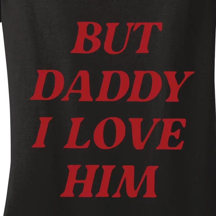 But Daddy I Love Him Women's V-Neck T-Shirt