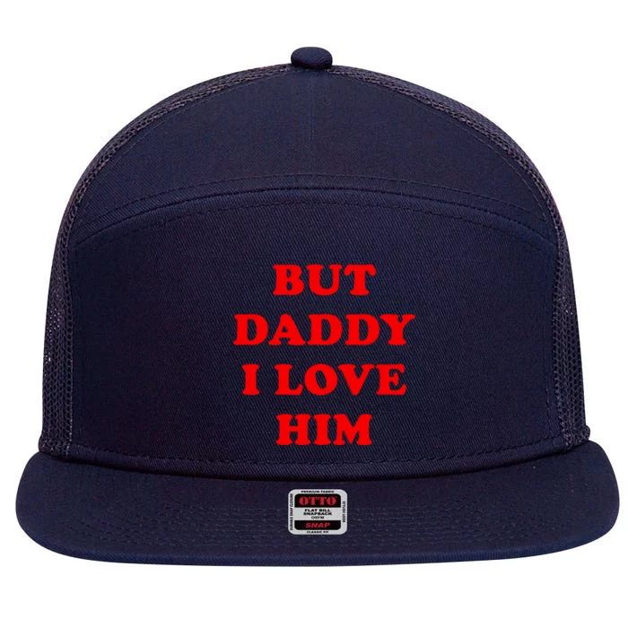 But Daddy I Love Him Shirt Style Party 7 Panel Mesh Trucker Snapback Hat