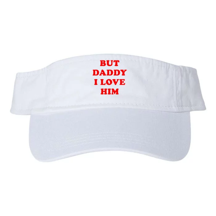 But Daddy I Love Him Shirt Style Party Valucap Bio-Washed Visor