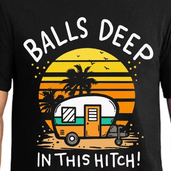 Balls Deep In This Hitch RV Camper Holiday Funny Camping Pajama Set