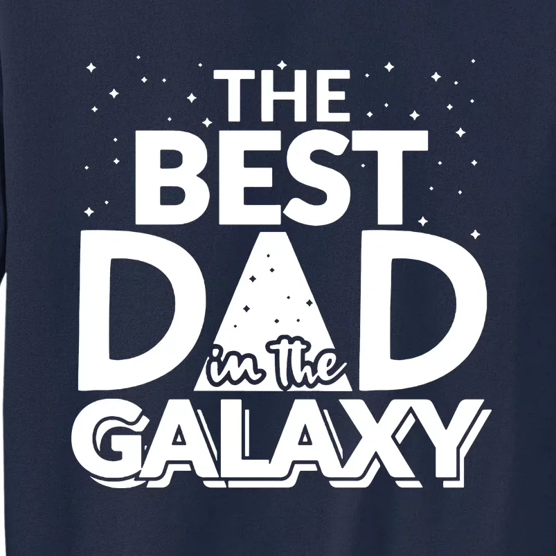 Best Dad In The Galaxy Tall Sweatshirt