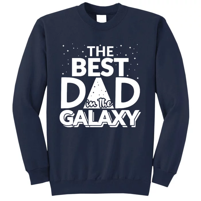 Best Dad In The Galaxy Tall Sweatshirt