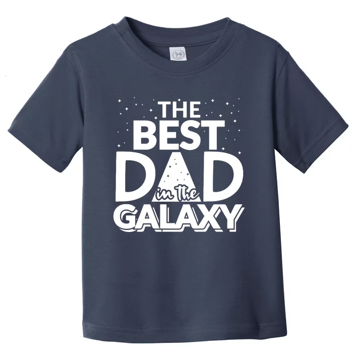 Best Dad In The Galaxy Toddler T-Shirt