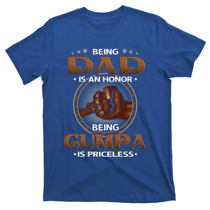 Being Dad Is An Honor Being Gumpa Is Priceless Gift Melanin Dad Cute Gift T-Shirt