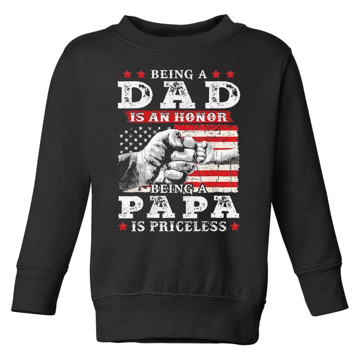 Being Dad is an Honor Being Papa is Priceless USA Flag Toddler Sweatshirt