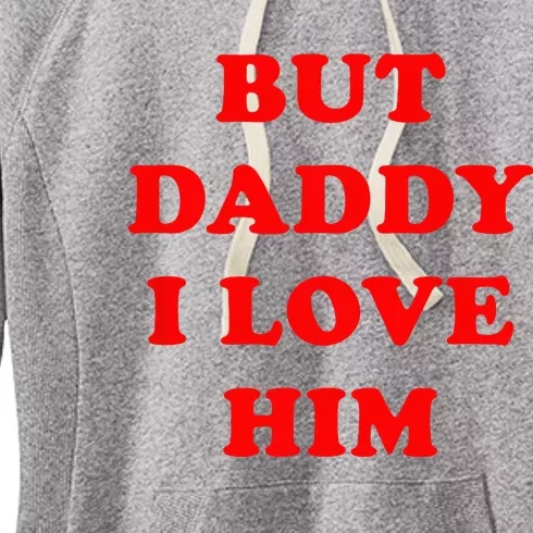 But Daddy I Love Him Women's Fleece Hoodie