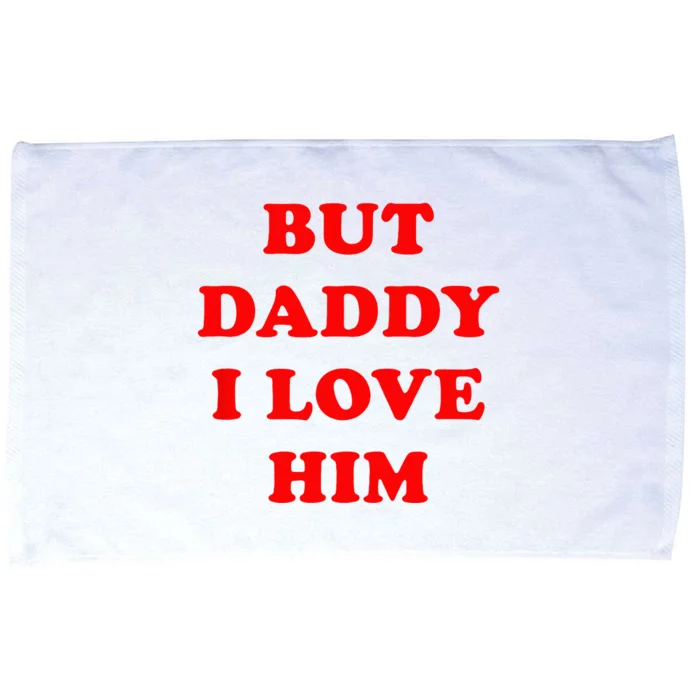 But Daddy I Love Him Microfiber Hand Towel