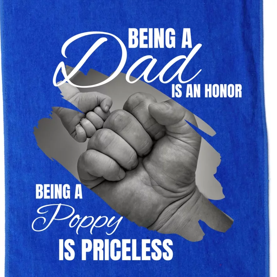 Being Dad Is An Honor Being Poppy Is Priceless Cool Gift Platinum Collection Golf Towel