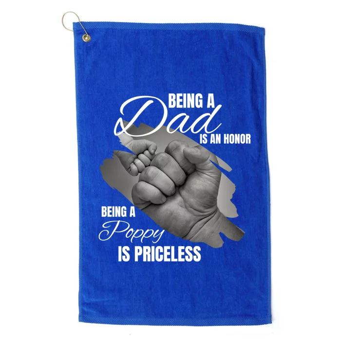 Being Dad Is An Honor Being Poppy Is Priceless Cool Gift Platinum Collection Golf Towel