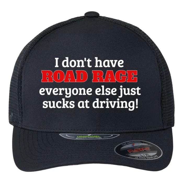 Bad Driver I Don't Have Road Rage You're Just An Idiot Great Gift Flexfit Unipanel Trucker Cap