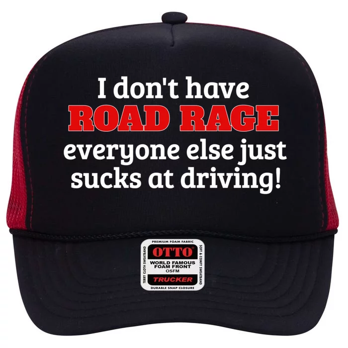 Bad Driver I Don't Have Road Rage You're Just An Idiot Great Gift High Crown Mesh Trucker Hat