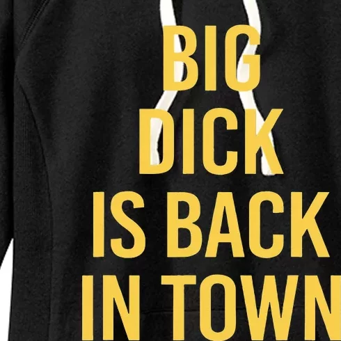 Big Dick Is Back In Town Funny Sarcastic Quote Saying Women's Fleece Hoodie