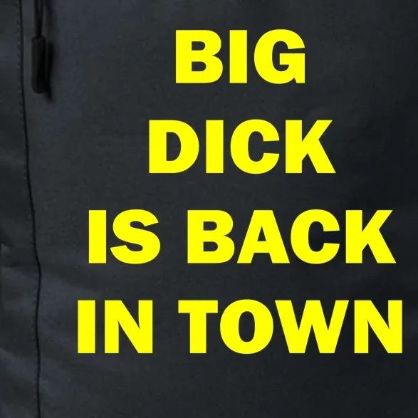 Big Dick Is Back In Town Daily Commute Backpack