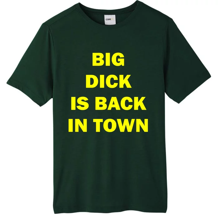 Big Dick Is Back In Town ChromaSoft Performance T-Shirt