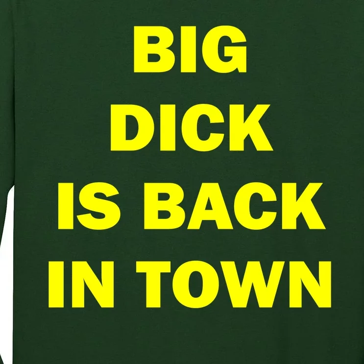 Big Dick Is Back In Town Tall Long Sleeve T-Shirt