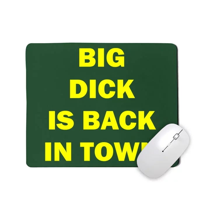 Big Dick Is Back In Town Mousepad