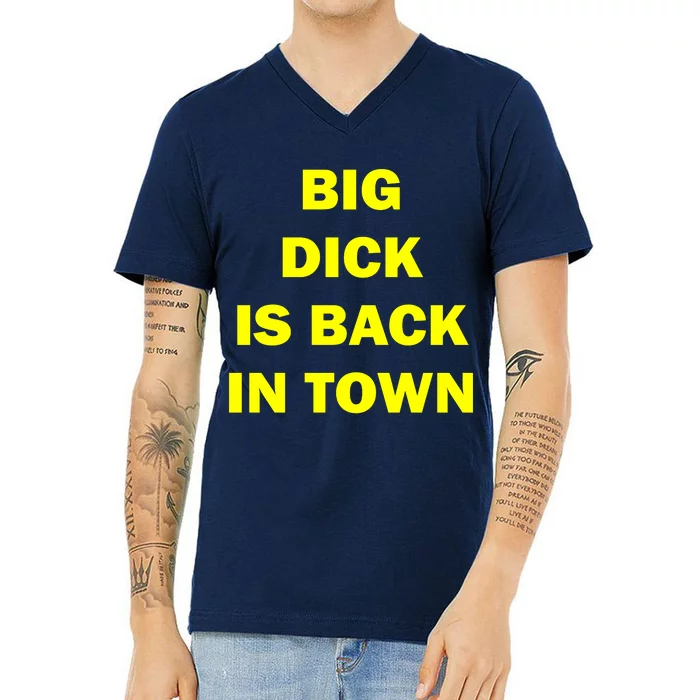 Big Dick Is Back In Town V-Neck T-Shirt