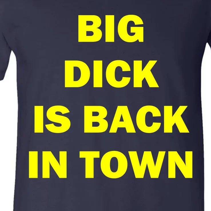 Big Dick Is Back In Town V-Neck T-Shirt