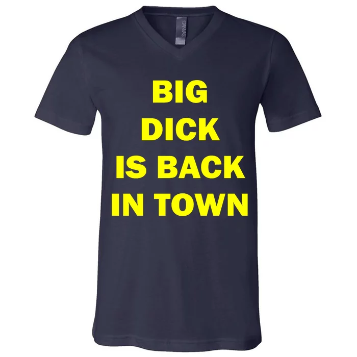 Big Dick Is Back In Town V-Neck T-Shirt