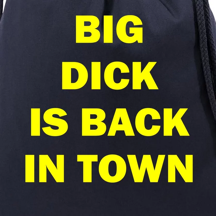 Big Dick Is Back In Town Drawstring Bag