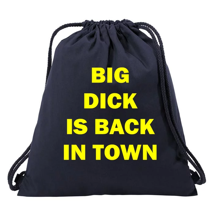 Big Dick Is Back In Town Drawstring Bag