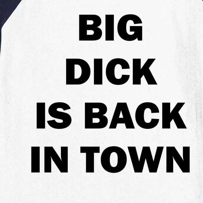 Big Dick Is Back In Town Baseball Sleeve Shirt