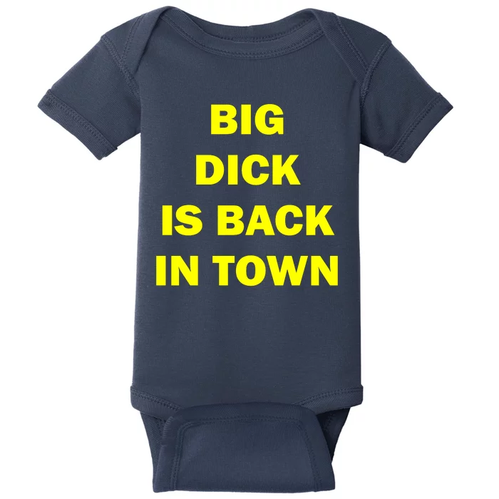 Big Dick Is Back In Town Baby Bodysuit