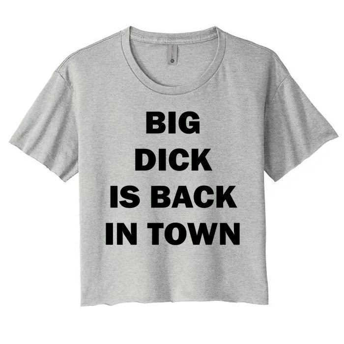 Big Dick Is Back In Town Women's Crop Top Tee