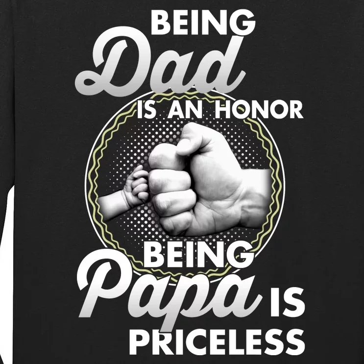 Being Dad Is An Honor Being Papa Is Priceless Funny Fathers Day Tall Long Sleeve T-Shirt