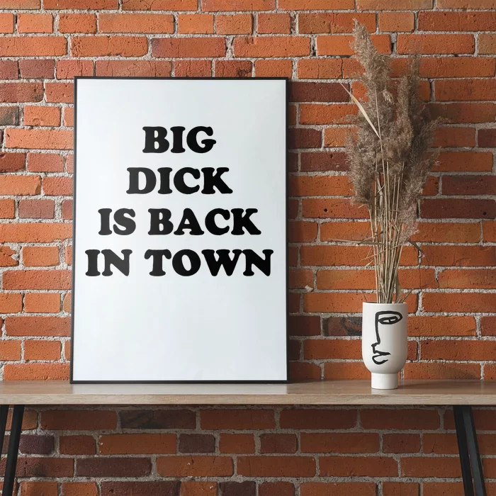 Big Dick Is Back In Town Funny Poster