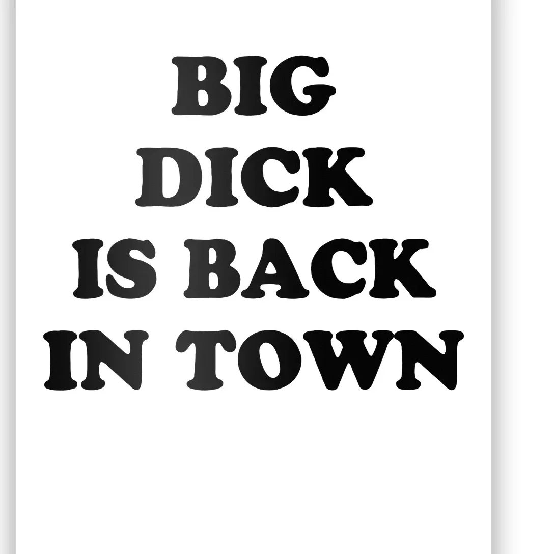 Big Dick Is Back In Town Funny Poster