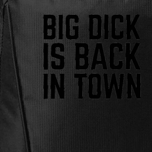 Big Dick Is Back In Town Funny Adult Sex Joke Gift Idea City Backpack