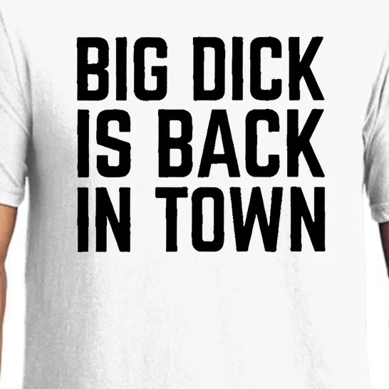 Big Dick Is Back In Town Funny Adult Sex Joke Gift Idea Pajama Set