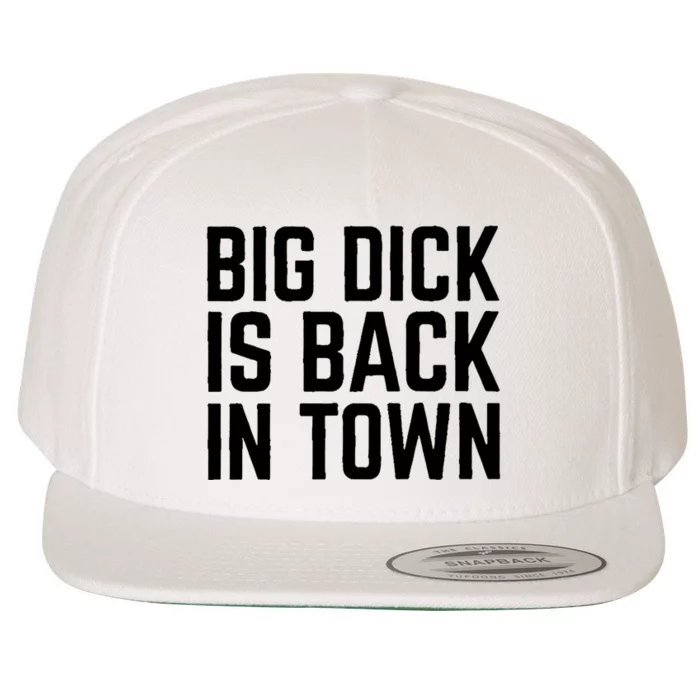 Big Dick Is Back In Town Funny Adult Sex Joke Gift Idea Wool Snapback Cap