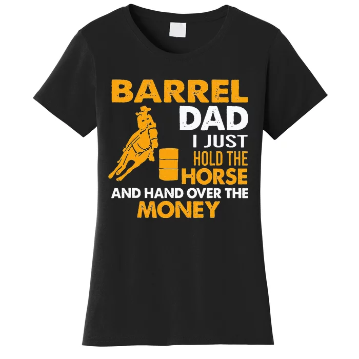 Barrel Dad I Just Hold The Horse Women's T-Shirt