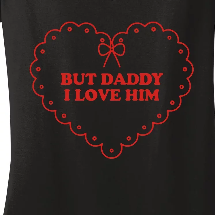 But Daddy I Love Him Women's V-Neck T-Shirt