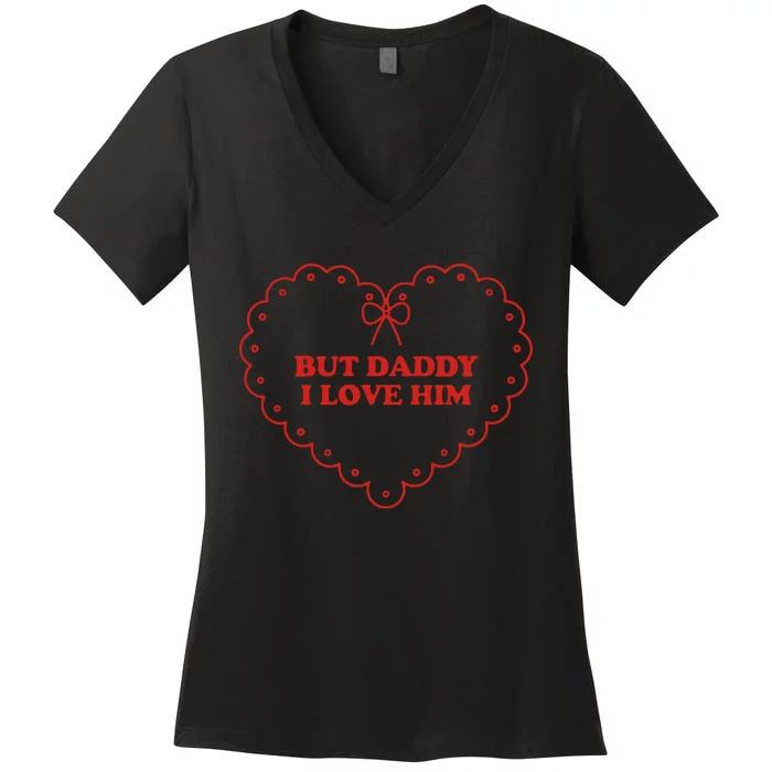 But Daddy I Love Him Women's V-Neck T-Shirt