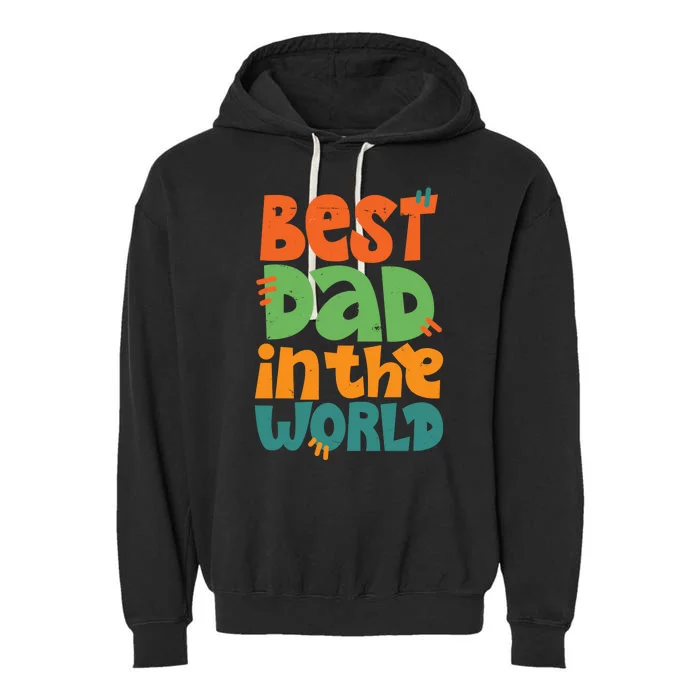 Best Dad In The World Cute Fathers Day Garment-Dyed Fleece Hoodie