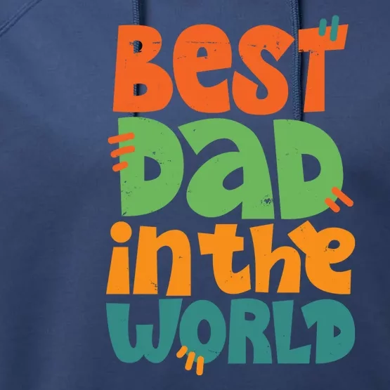 Best Dad In The World Cute Fathers Day Performance Fleece Hoodie