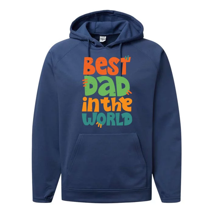 Best Dad In The World Cute Fathers Day Performance Fleece Hoodie