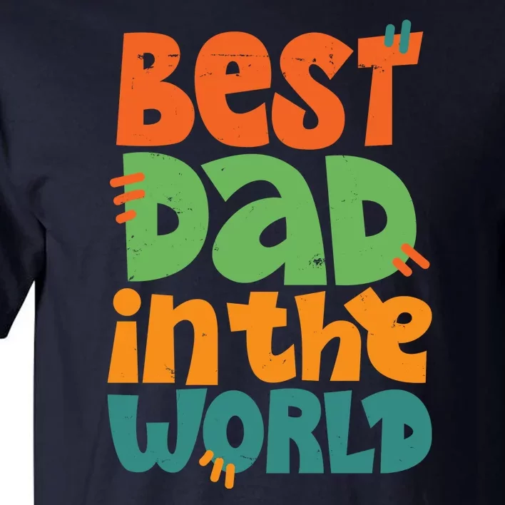 Best Dad In The World Cute Fathers Day Tall T-Shirt