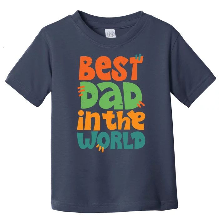 Best Dad In The World Cute Fathers Day Toddler T-Shirt