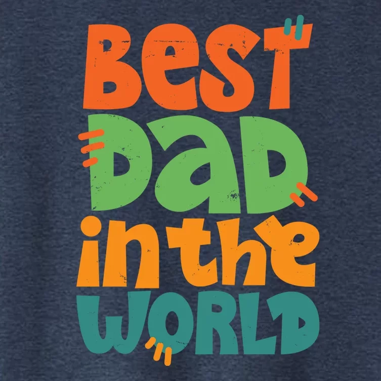 Best Dad In The World Cute Fathers Day Women's Crop Top Tee