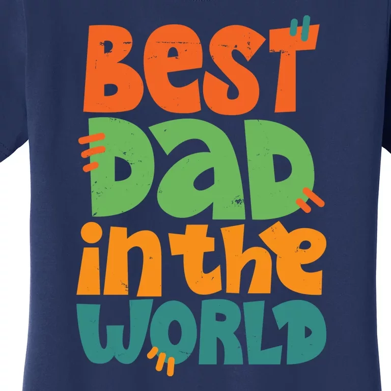 Best Dad In The World Cute Fathers Day Women's T-Shirt