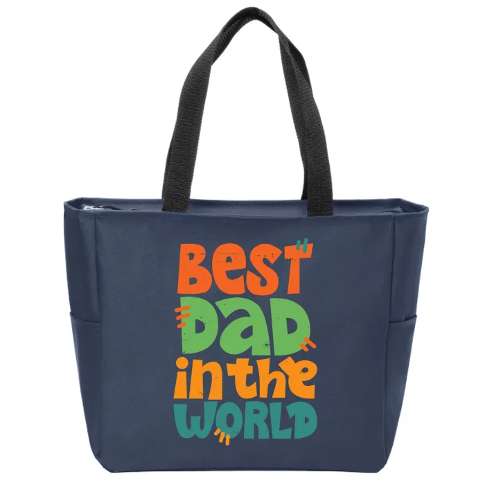 Best Dad In The World Cute Fathers Day Zip Tote Bag