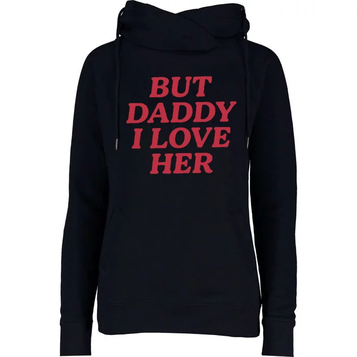 But Daddy I Love Her Pride Womens Funnel Neck Pullover Hood