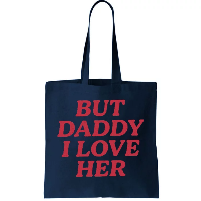 But Daddy I Love Her Pride Tote Bag