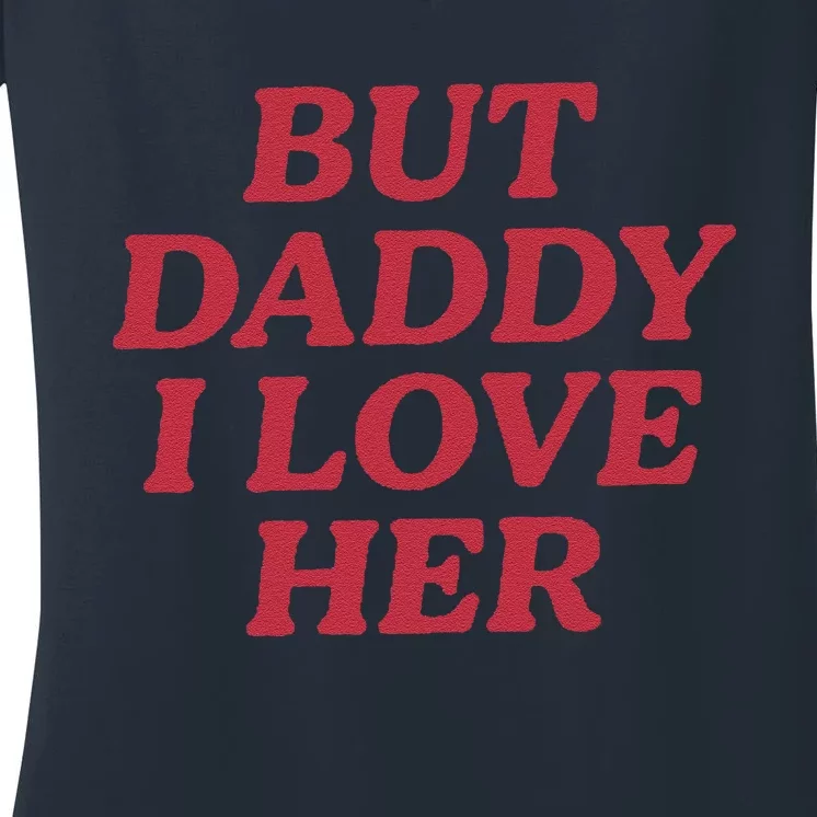 But Daddy I Love Her Pride Women's V-Neck T-Shirt