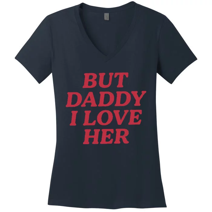 But Daddy I Love Her Pride Women's V-Neck T-Shirt