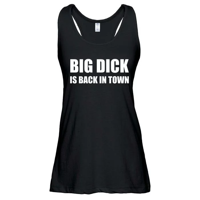 Big Dick Is Back In Town | Funny Adult Sayings Ladies Essential Flowy Tank